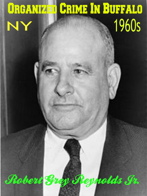 Title details for Organized Crime In Buffalo, New York (1960s) by Robert Grey Reynolds, Jr - Available